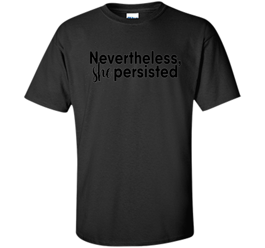 Nevertheless She Persisted T-Shirt