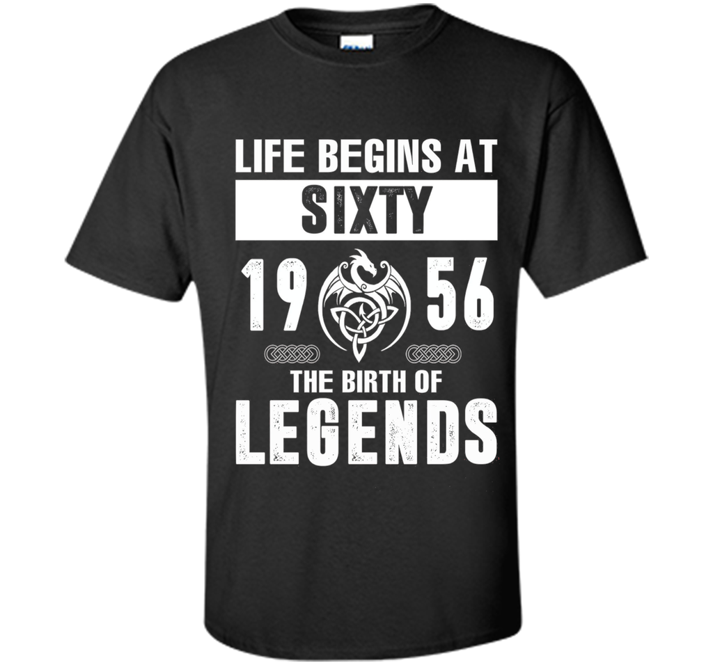 Life Begins At Sixty 1956 The Birth Of Legends T-Shirt