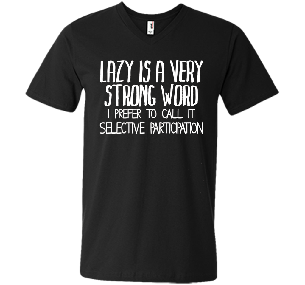 Lazy Is A Very Strong Word Funny Unisex Fit Slogan T-Shirt