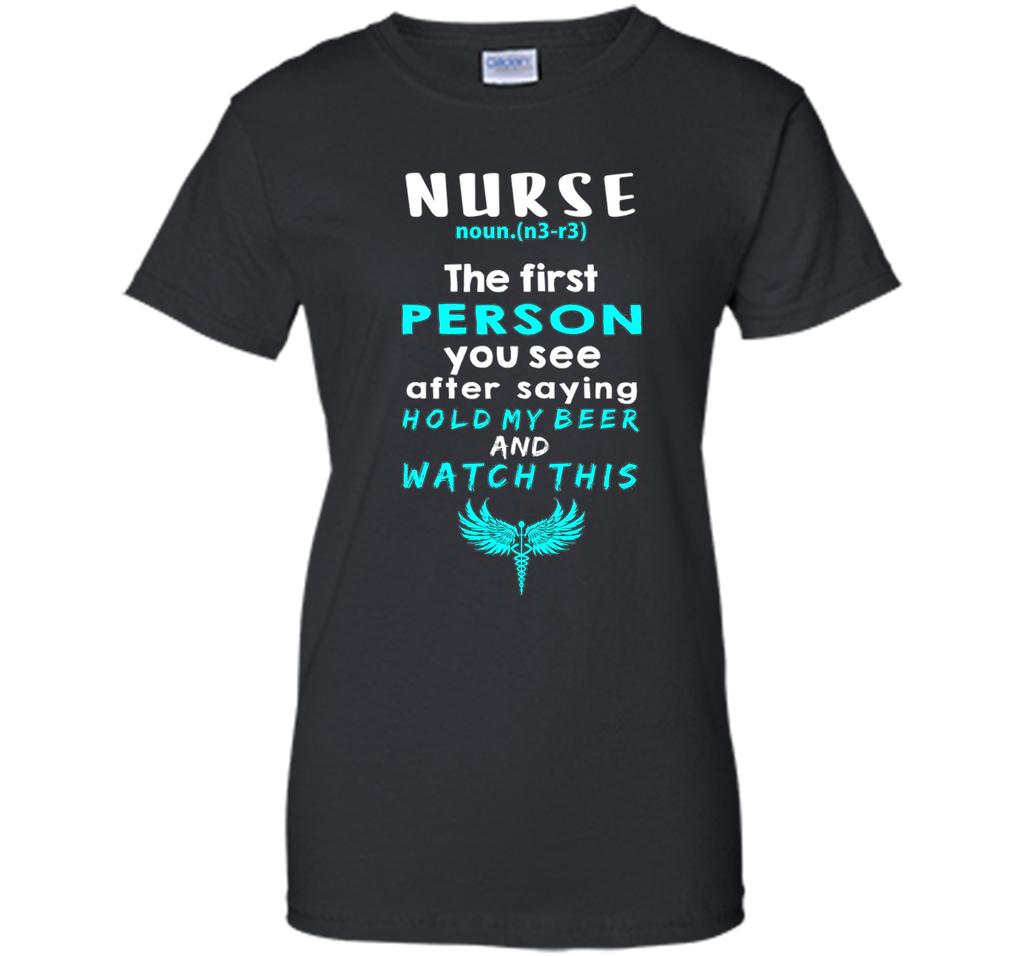 Nurse Definition Funny Hold my Beer & Watch This Tee Gift