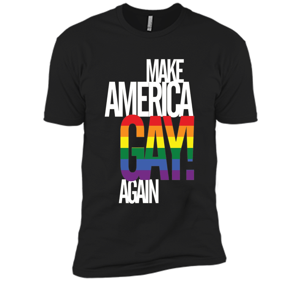 Make America GAY Again - Pride T-Shirt