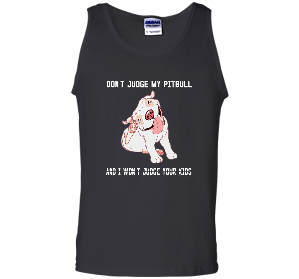 Don't Judge My Pitbull and I Won't Judge Your Kids T-shirt