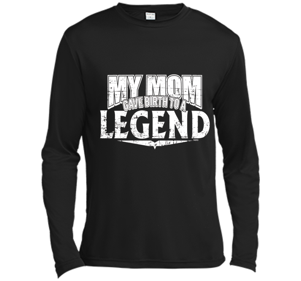 My Mom Gave Birth to a Legend T-Shirt