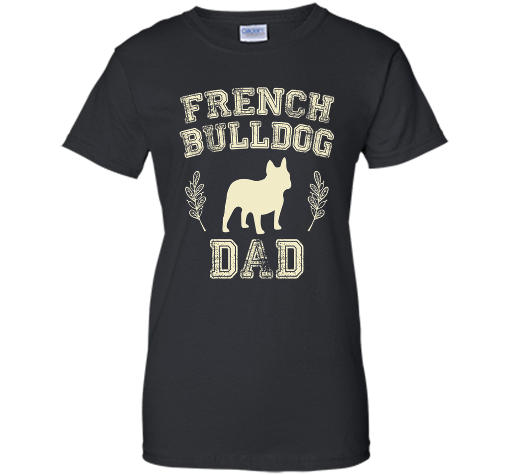 French Bulldog Dad Shirt Dog Lover Father's Day Gift for Him