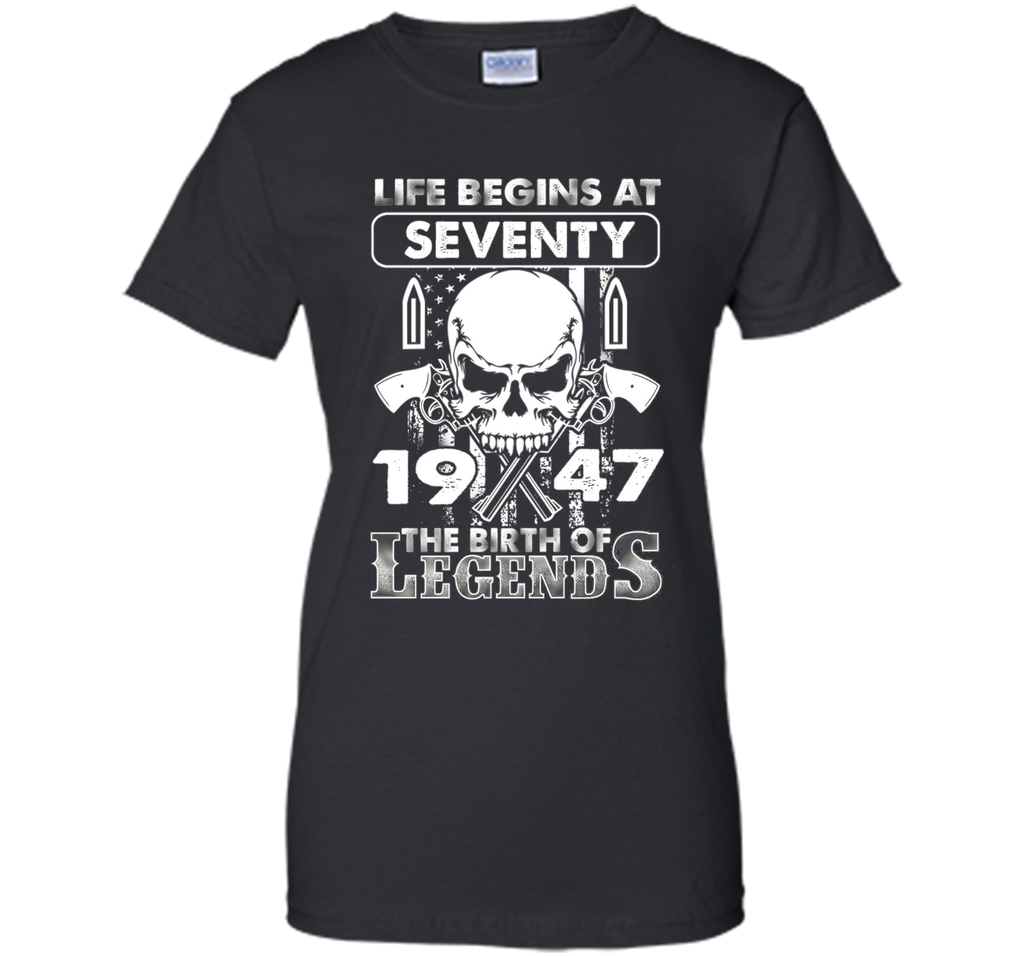 70th Birthday Gifts 1947 The Birth Of Legends T-Shirt t-shirt