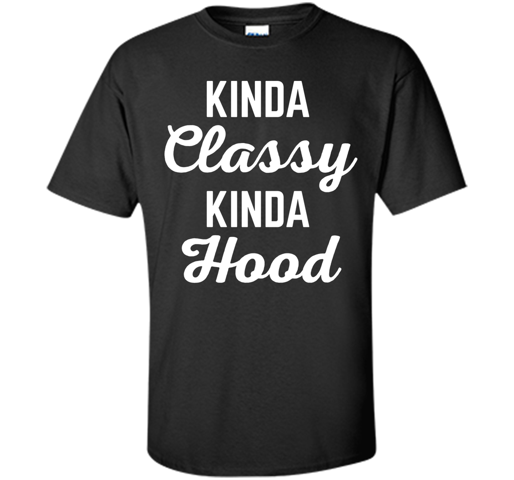 Kinda Classy Funny Quote T-Shirt