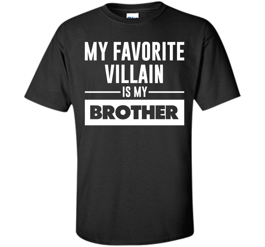 My Favorite Villain is My Brother Funny Graphic T-shirt T-Shirt
