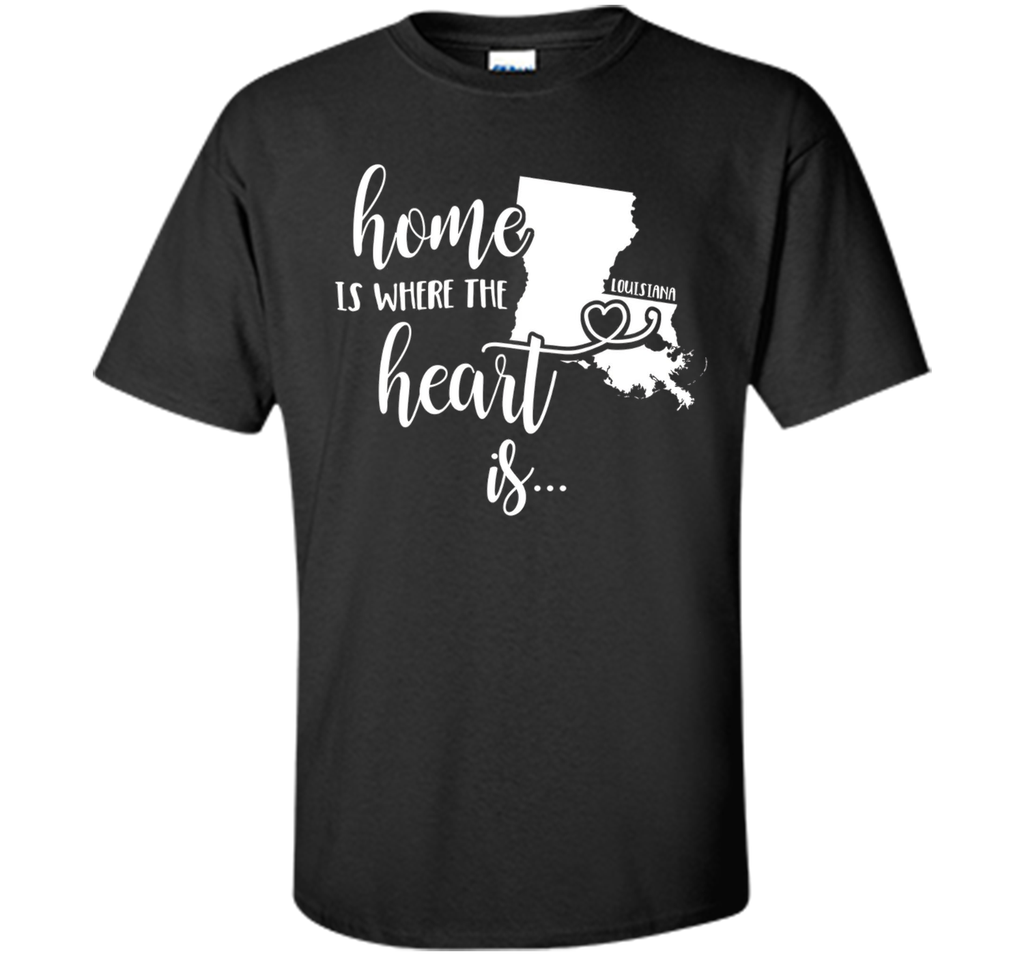 Louisiana Home T-Shirt - Home is Where the Heart Is!