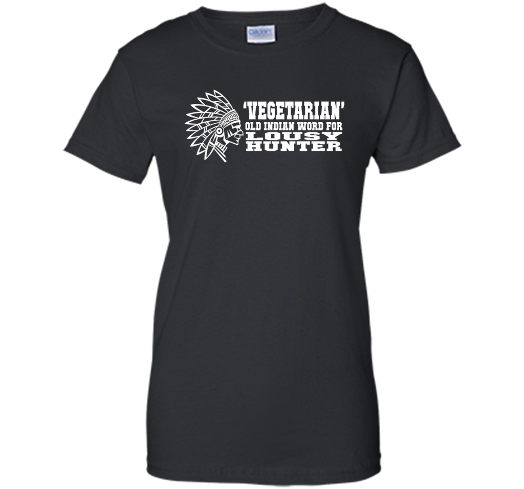 'Vegetarian' Old Indian Word For Lousy Hunter Funny T-Shirt