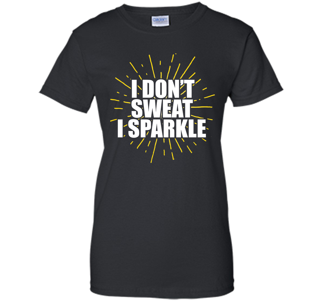 I Don't Sweat, I Sparkle Running Fitness T-Shirt