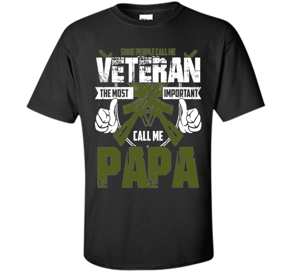 Veteran Shirt Gift:Call Me A Veteran- Important Call Me PaPa