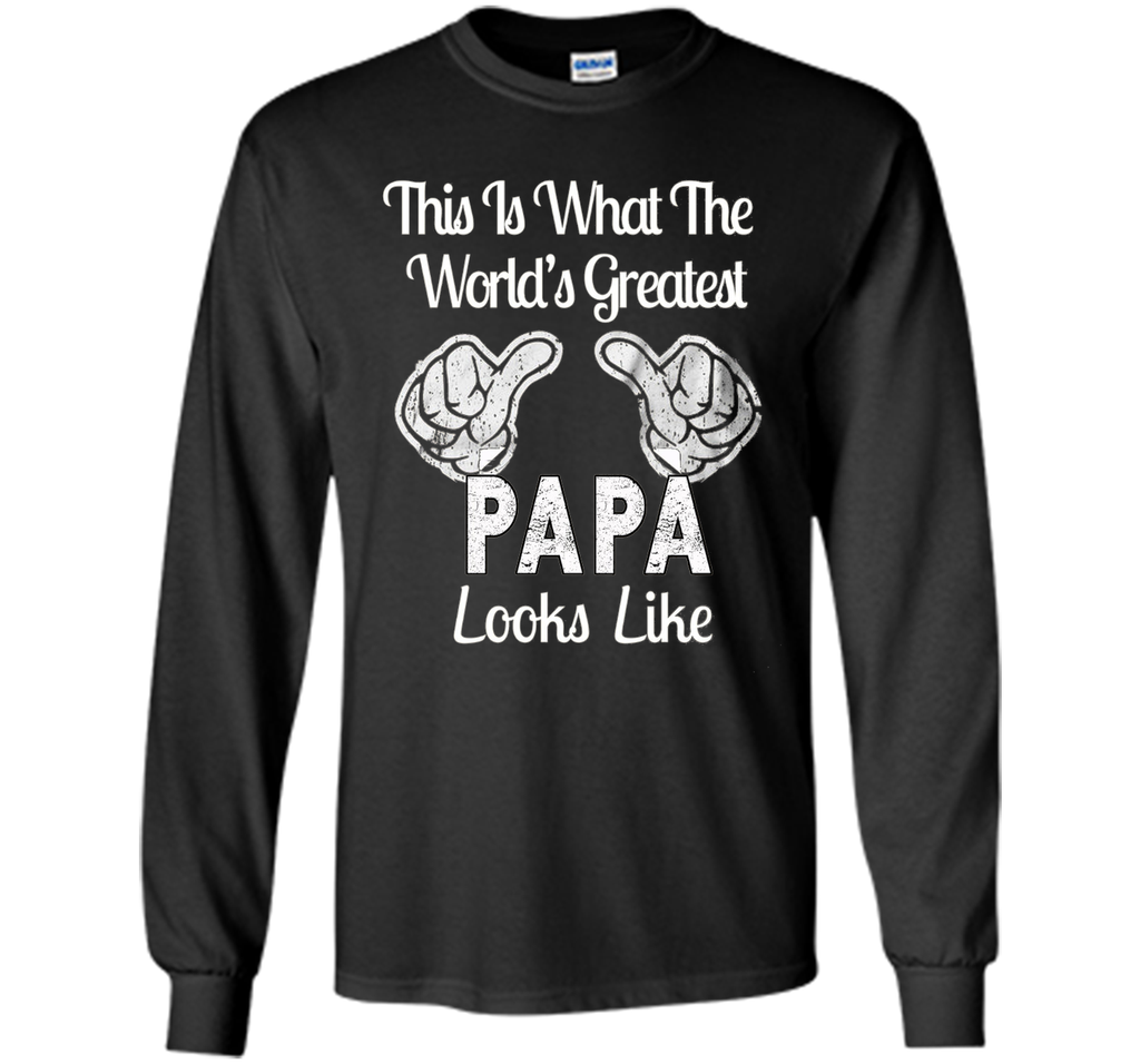 Father's Day Gift World's Greatest PAPA Looks Like T-shirt