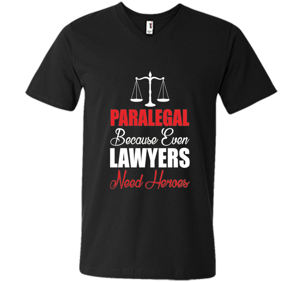 Paralegal Because Even Lawyers Need Heroes T-Shirt