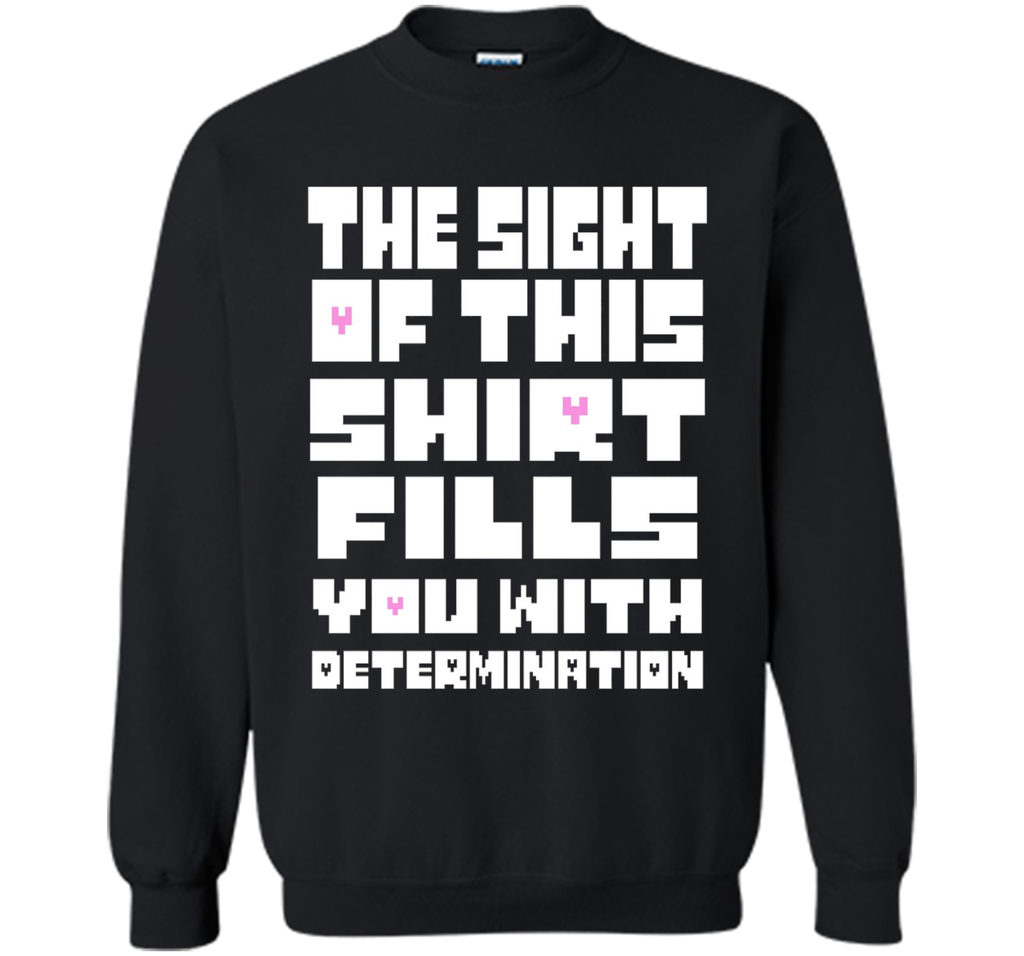 The Sight Of This Shirt Fills You With Determination T-Shirt