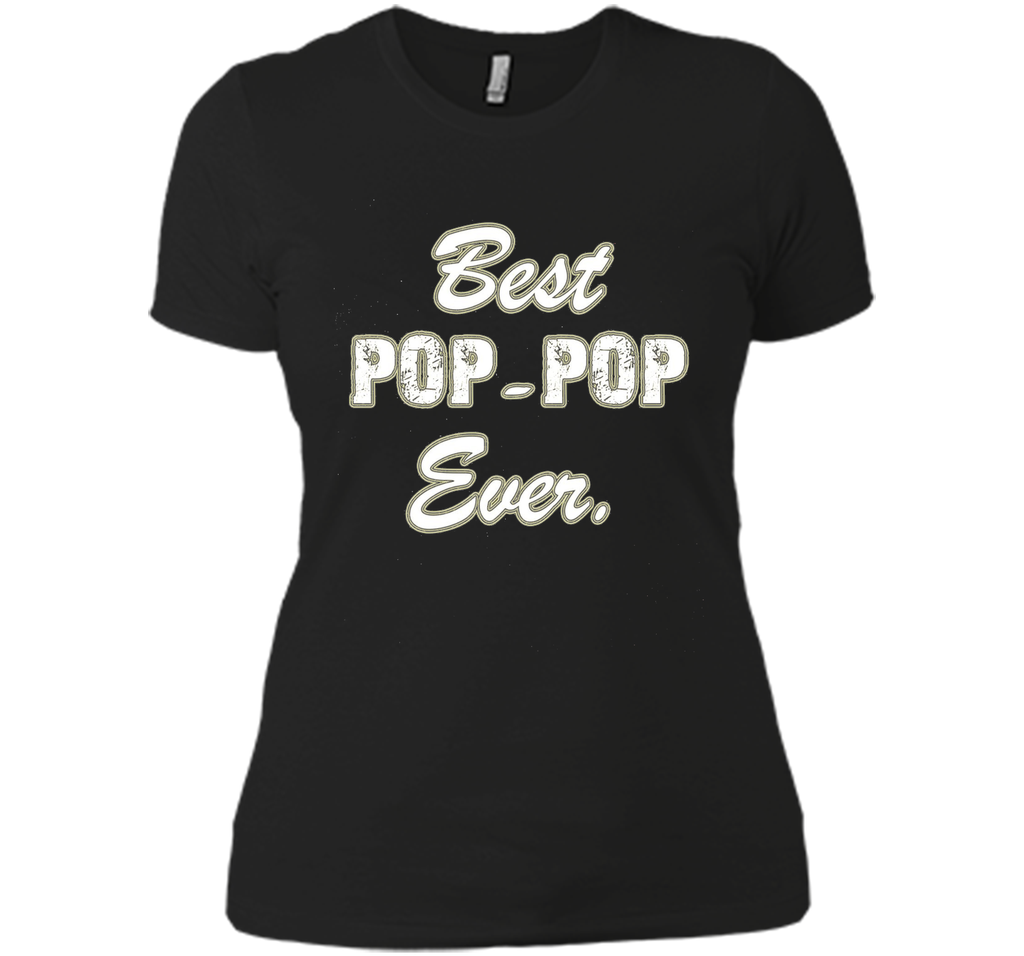 Best POP POP Ever Shirt Funny Grandpa Shirts for Fathers Day