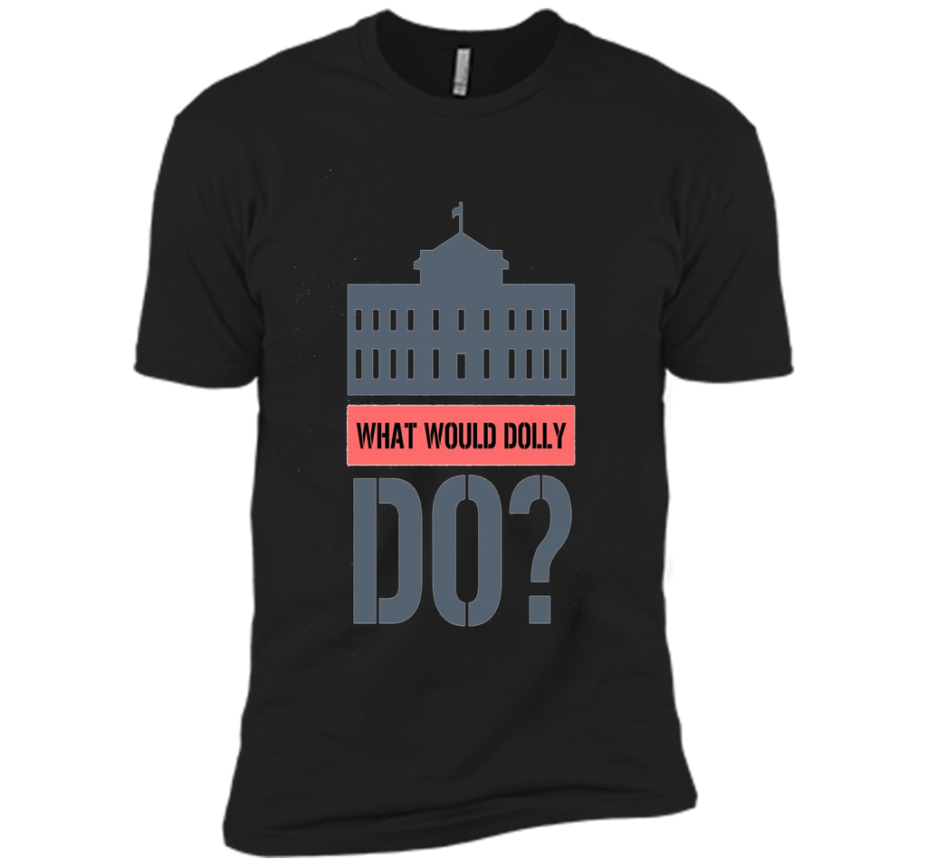 What Would Dolly Do? Political T-Shirt