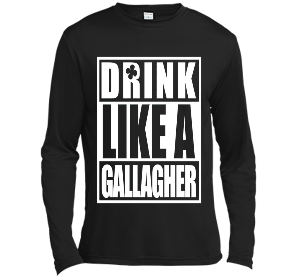 Drink Like A Gallagher T-Shirt Saint Patrick's Day Funny
