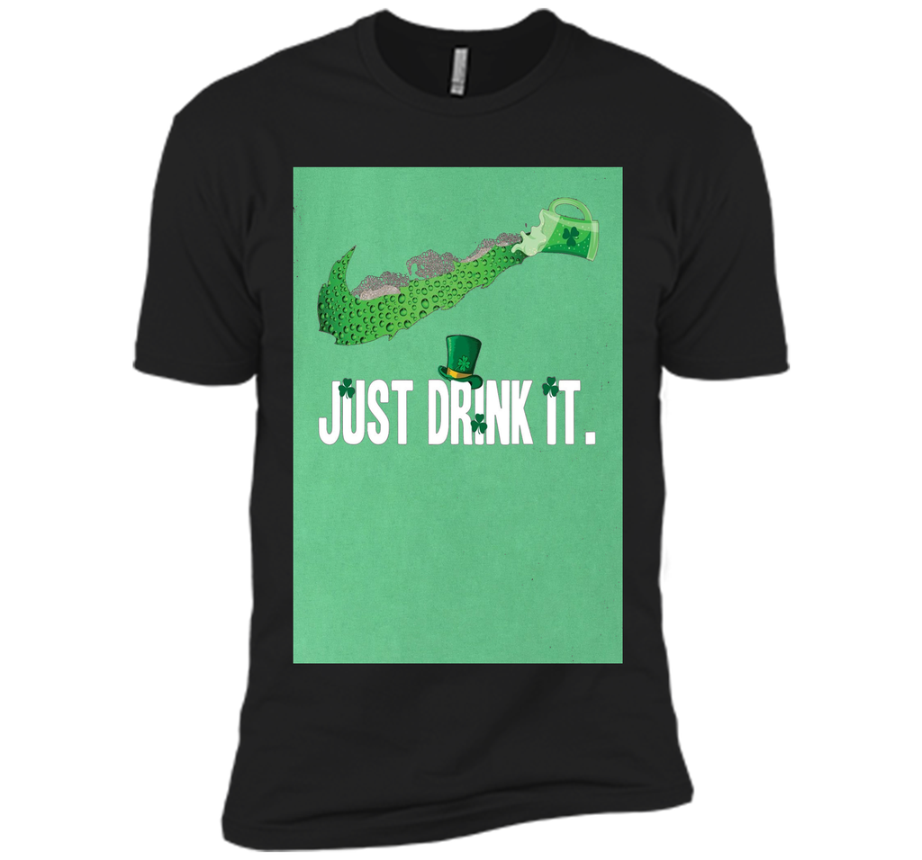 Just Drink It- Saint Patrick Day Shirt