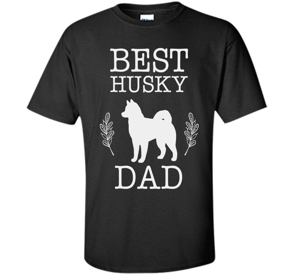Best Husky Dad Shirt Father's Day Gift for Dog Lover Daddy