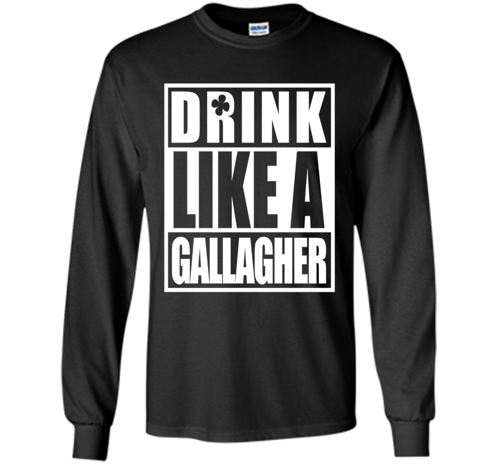 Drink Like A Gallagher T-Shirt Saint Patrick's Day Funny