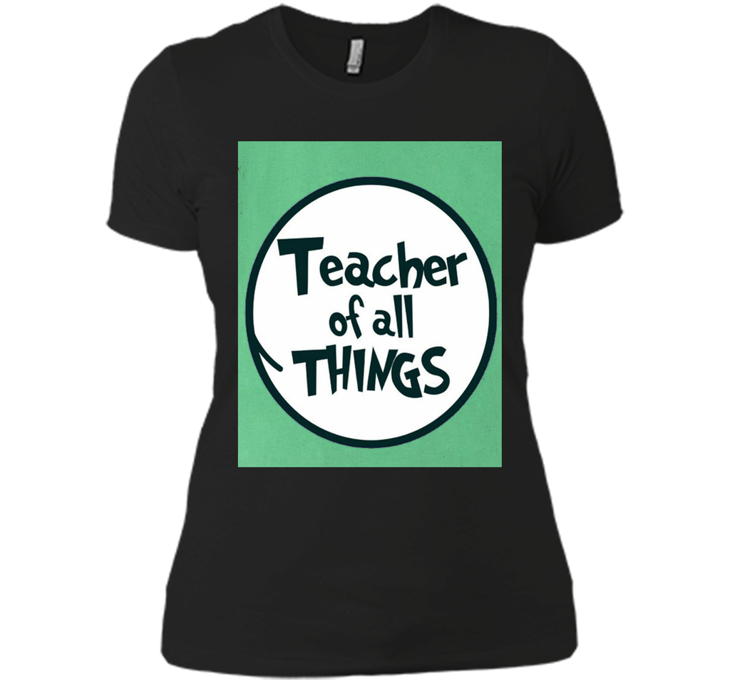 Teacher of all things - Teacher Shirt