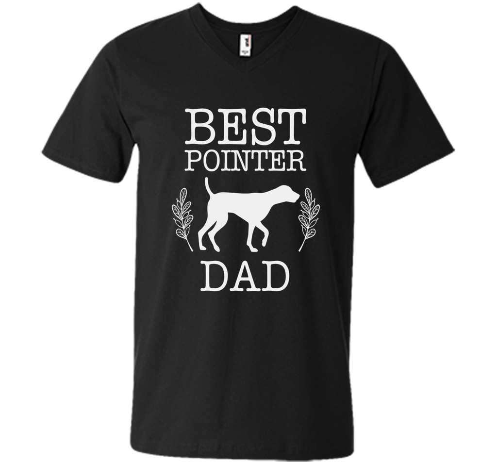 Best Pointer Dog Dad Shirt Father's Day Gift Dog Lover Daddy