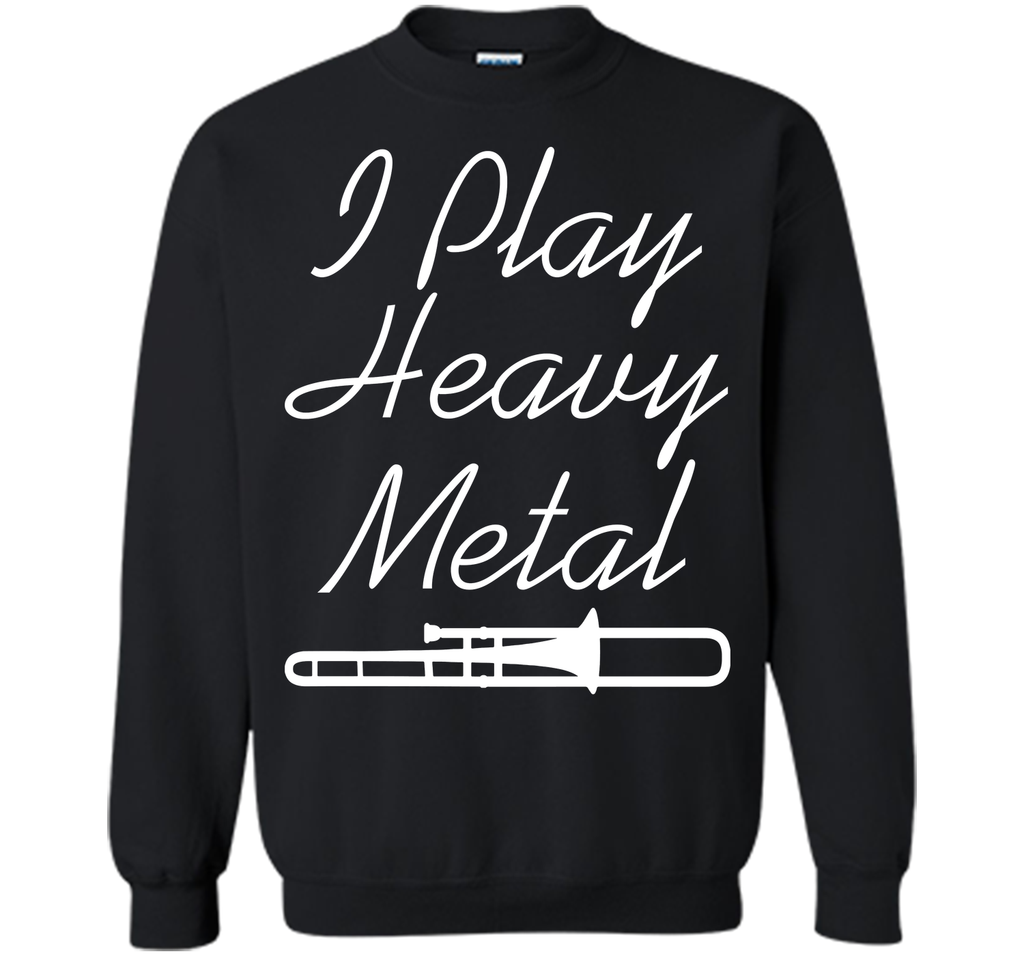 I Play Heavy Metal Funny Trombone T-shirt T-Shirt