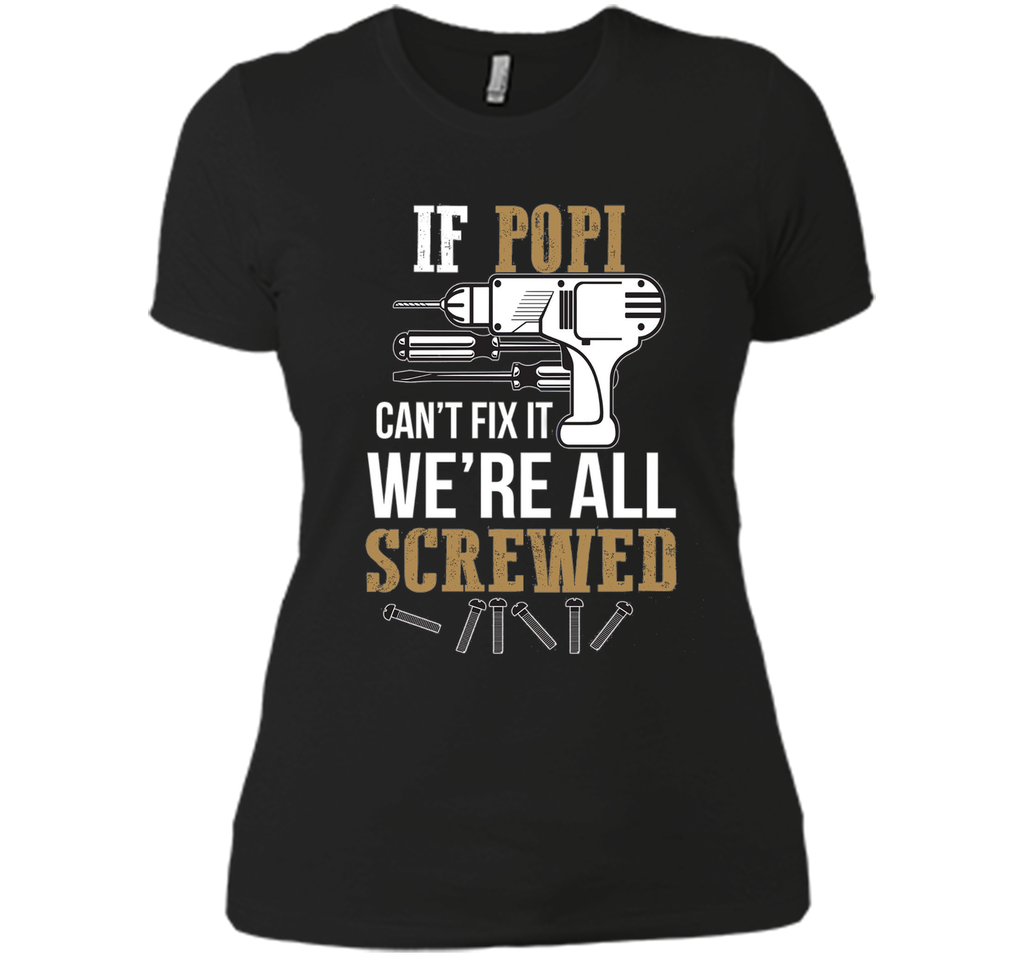 If Popi Can't Fix it We're All Screwed Funny T-Shirt