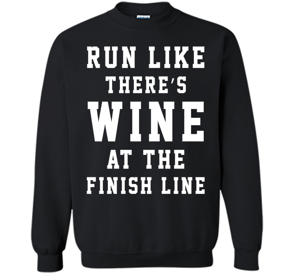 Run Like There's Wine at the Finish Line Funny Tee