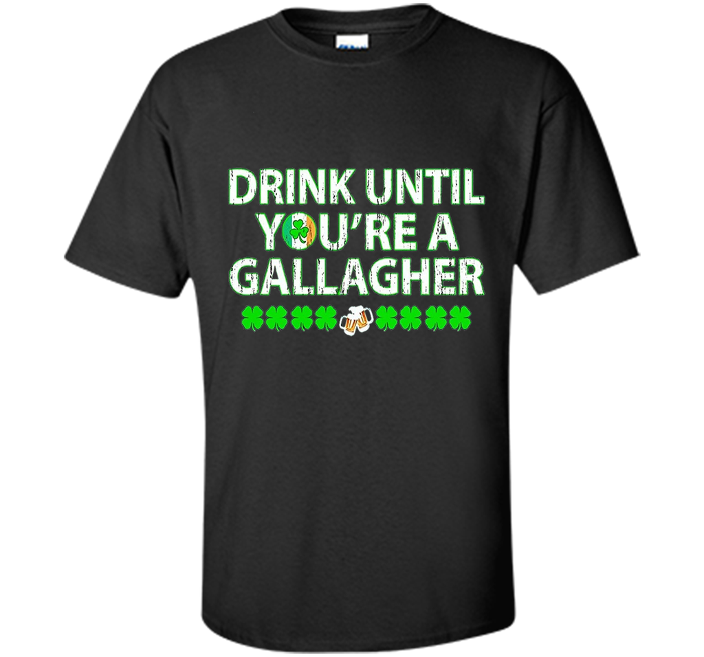 Drink until you're a Gallagher T-shirt, NEW