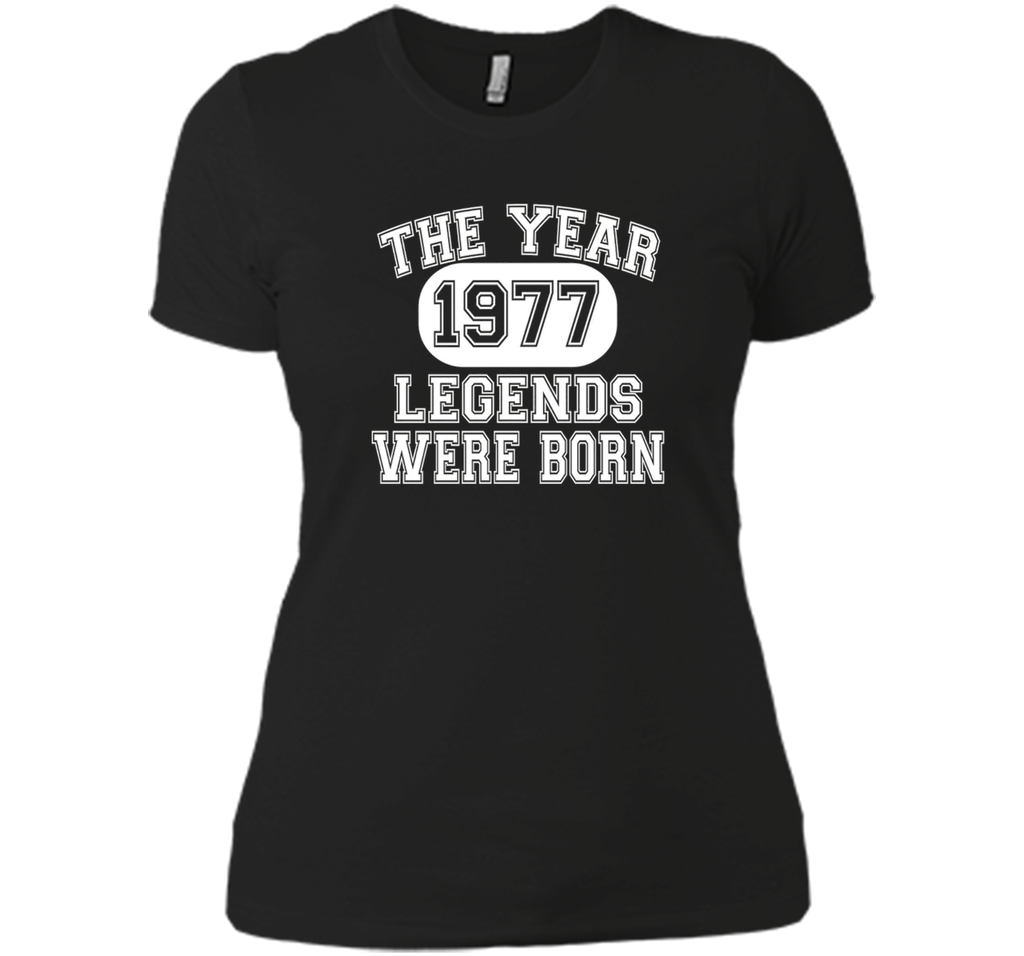 40th Birthday T Shirt, 1977 The Year Legends Were Born