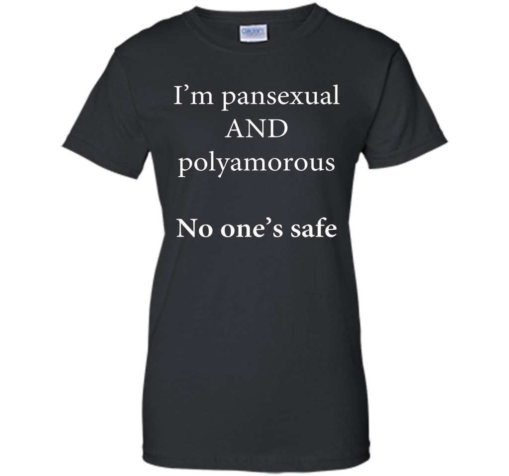 I'm Pansexual and Polyamorous, No One's Safe T-Shirt