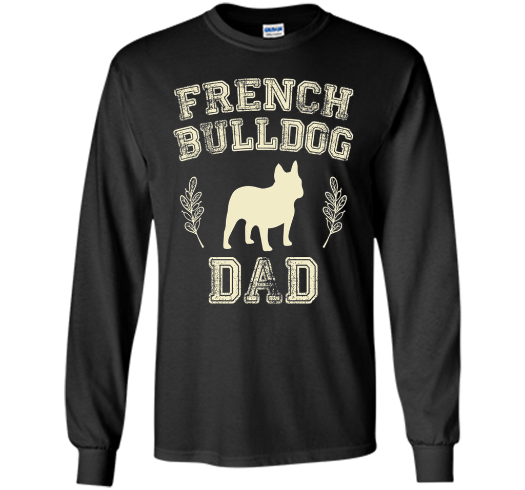 French Bulldog Dad Shirt Dog Lover Father's Day Gift for Him