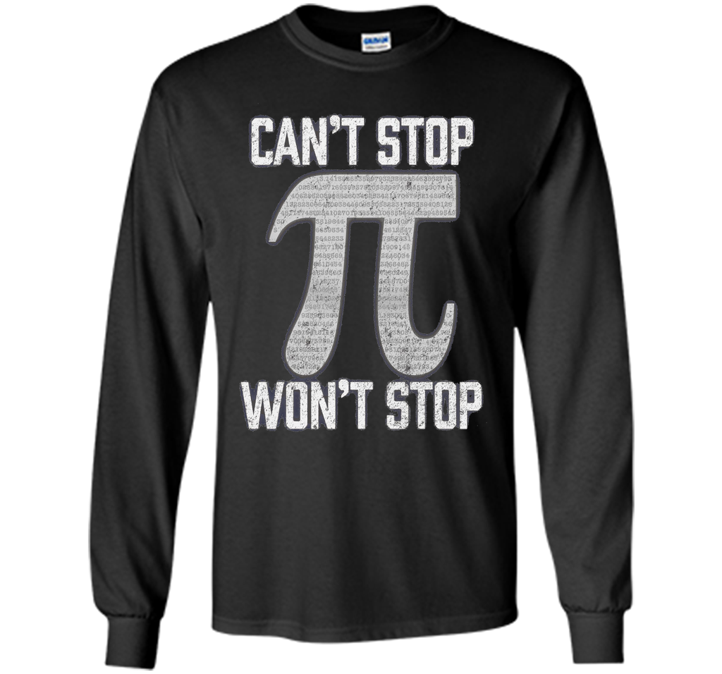 Pi Can't Stop Won't Stop Pi Day 3.14 Funny Math Geek T-Shirt