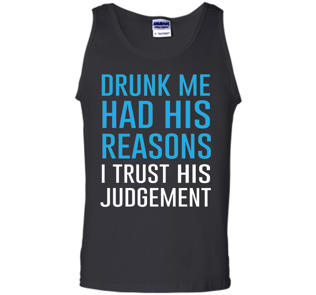 Drunk Me Had His Reasons Funny Drinking T-shirt T-Shirt