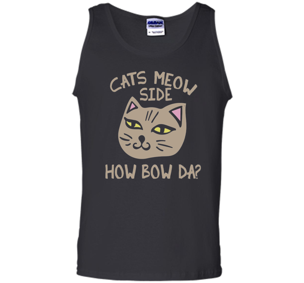 Cats Meow Side How Bow Da shirt Cash me outside tee