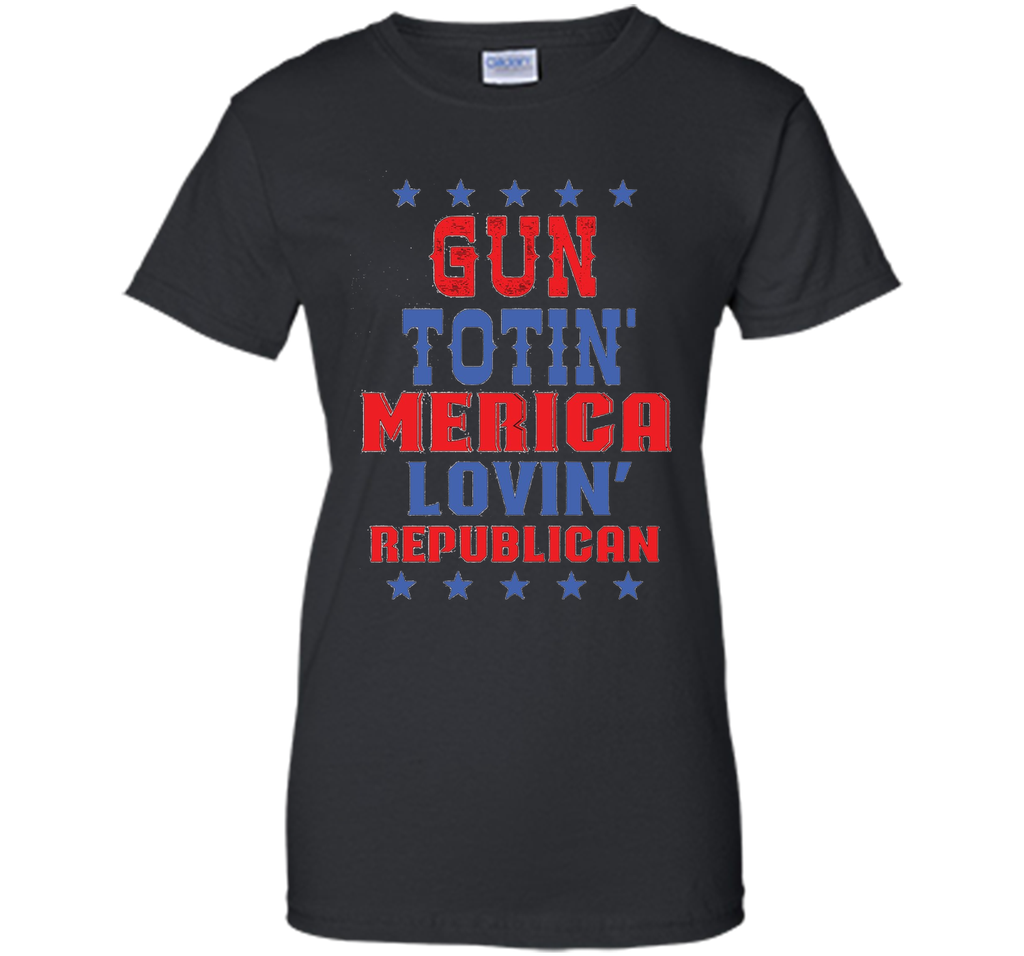 Gun Totin America Lovin Republican T-shirt
