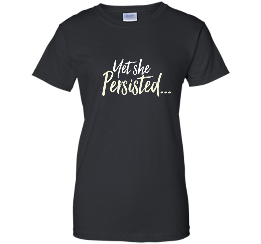 Yet She Persisted Tshirt