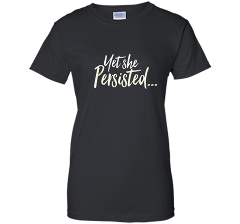 Yet She Persisted Tshirt