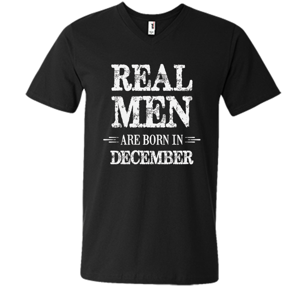 Real Men Are Born in December Shirt Father's Day Birthday