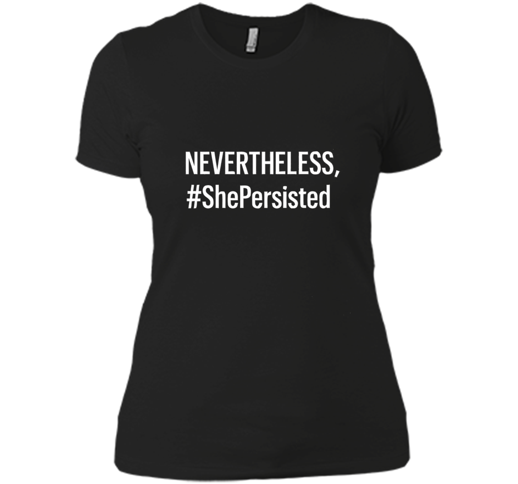 Nevertheless She Persisted Tshirt