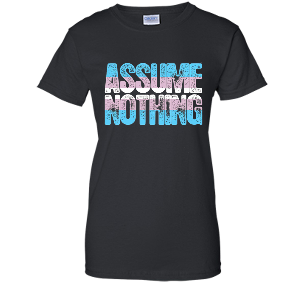 Assume Nothing Transgender Pride T-Shirt cool shirt