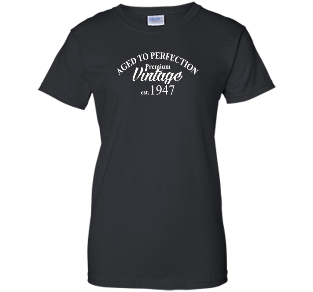 Aged to Perfection 1947 69th Birthday Funny T-Shirt Born in