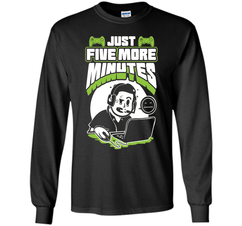 Just Five More Minutes - Funny Gamer Shirt - Gaming T Shirts