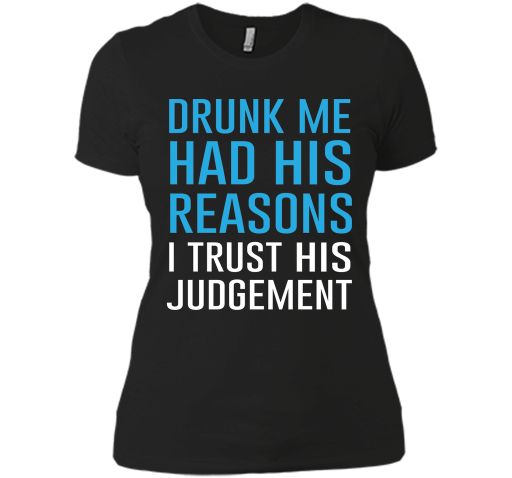 Drunk Me Had His Reasons Funny Drinking T-shirt T-Shirt