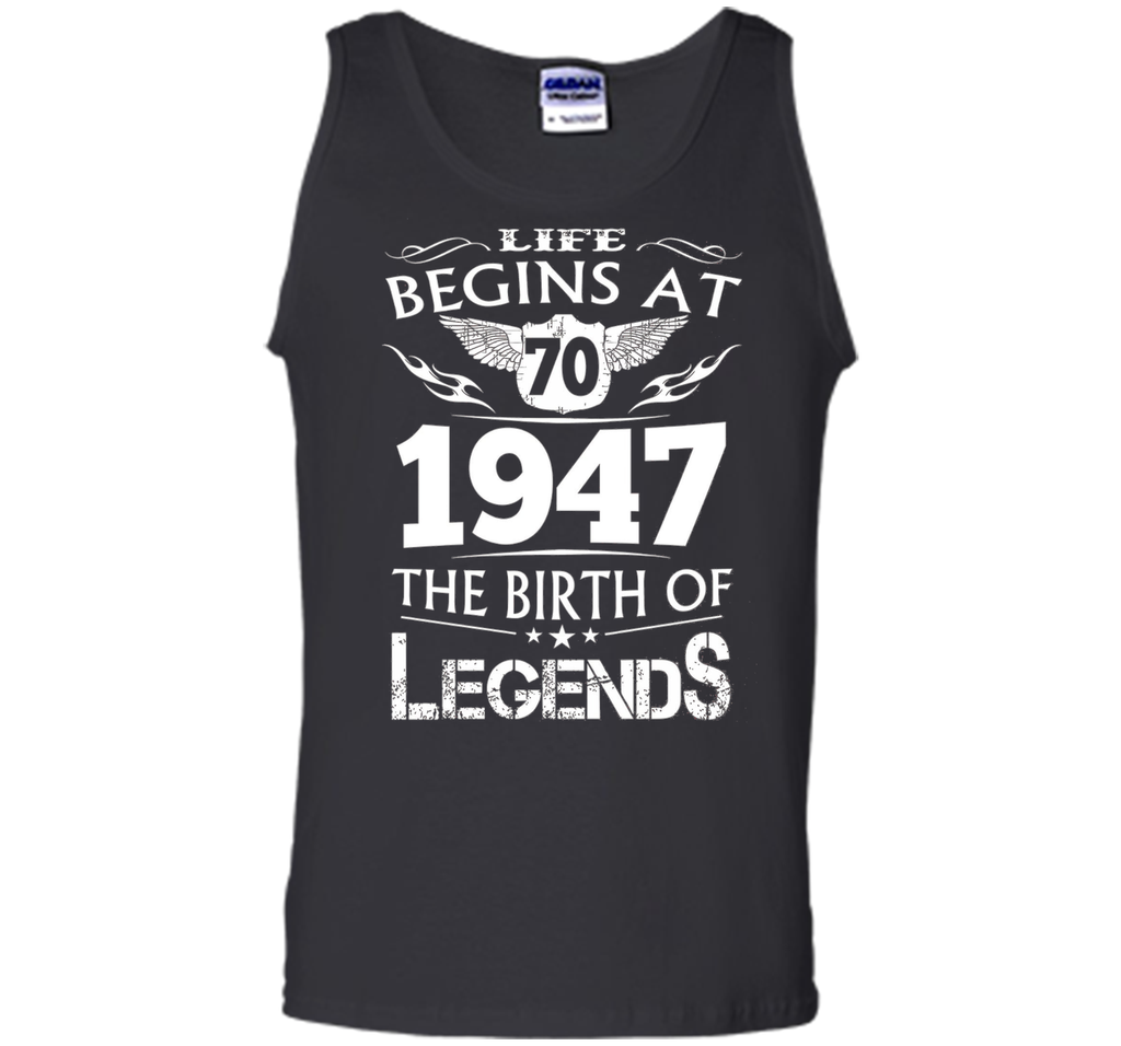 Life Begins At 70 1947 The Birth Of Legends T-Shirt cool shirt