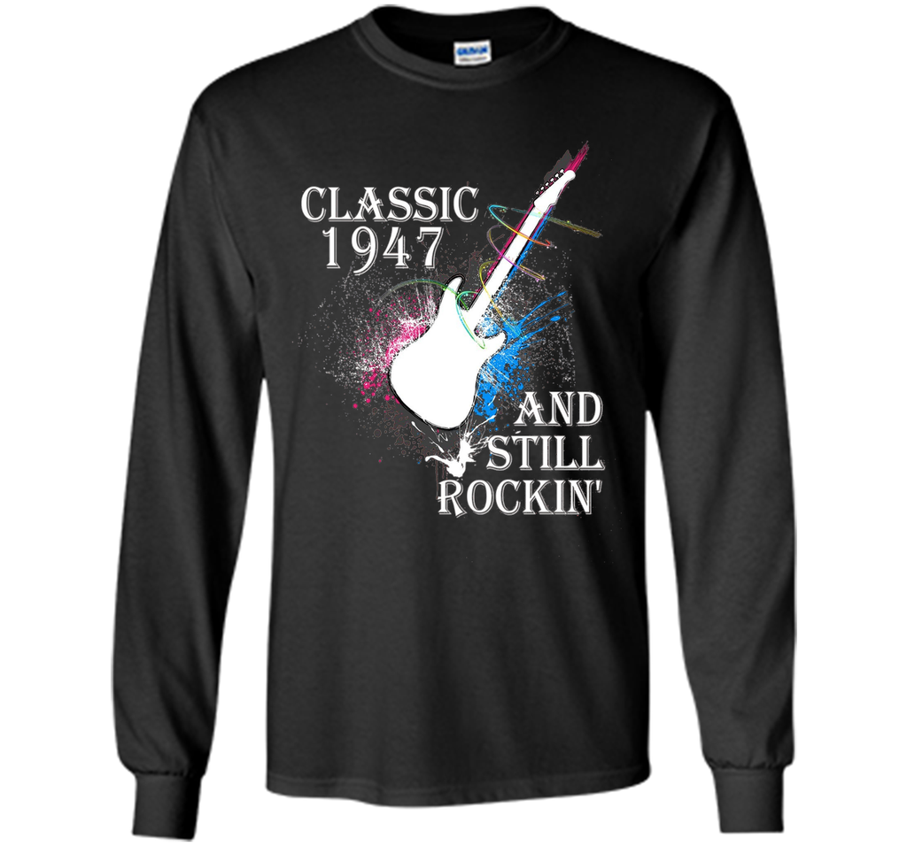 Classic Since 1947 And Still Rockin'. 69th Birthday Gift.