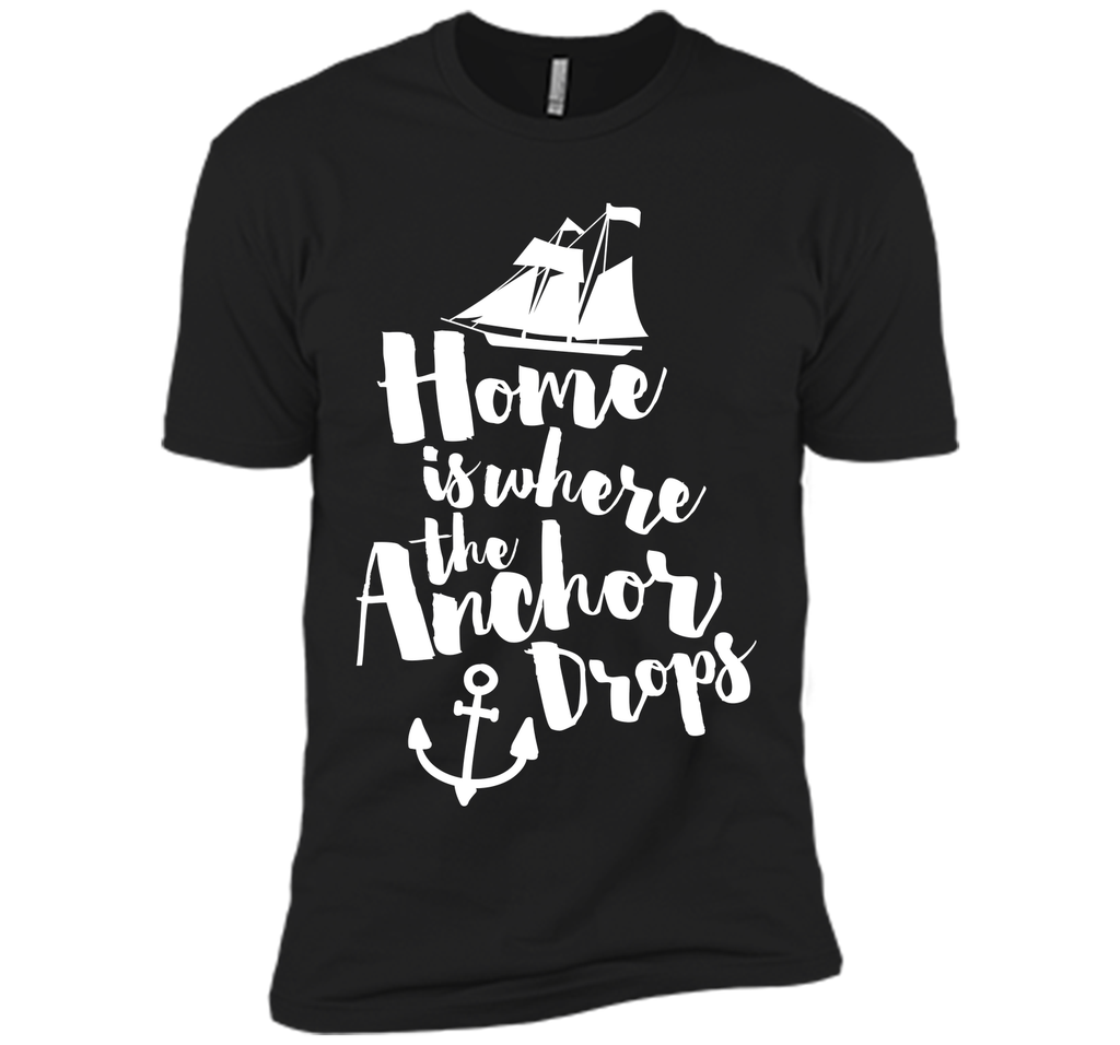 Where The Anchor Drops Quote T-Shirt