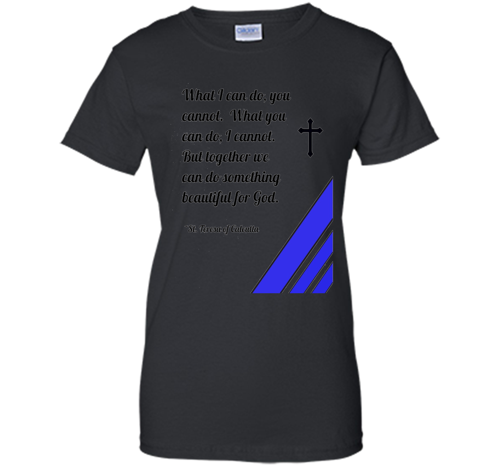 Saint Mother Teresa Quote T-Shirt