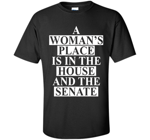 a wonma's place is in the house and the senate t-shirt